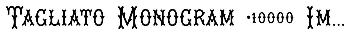 Tagliato Monogram (10000 Impressions)